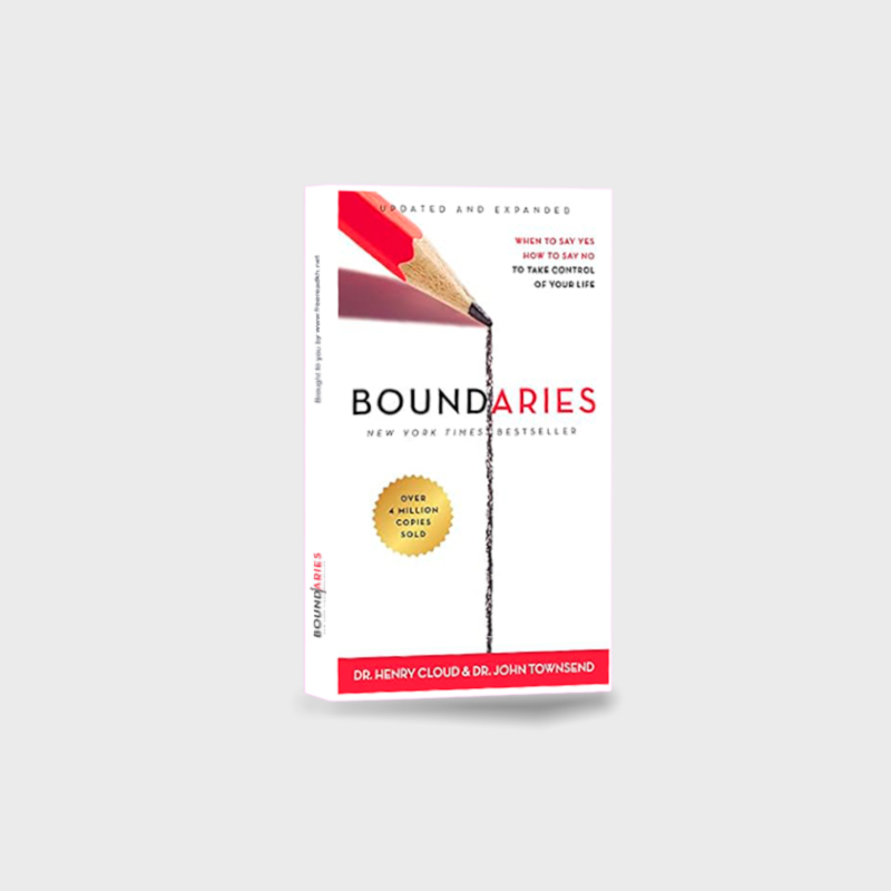 Boundaries: When to Say Yes, When to Say No To Take Control of Your Life