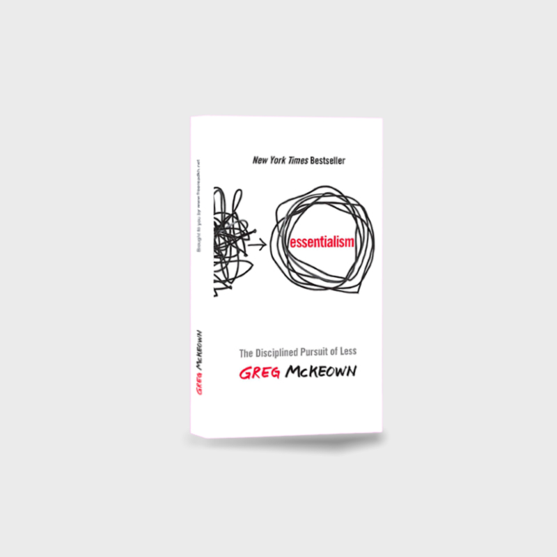 Essentialism: The Disciplined Pursuit of Less